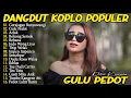 DINI KURNIA - GULU PEDOT, ACLAK, BOKONG SEMOK - FULL ALBUM DANGDUT KOPLO OSING BANYUWANGI VIRAL 2025