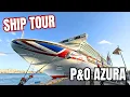 FULL Ship Tour in 12 minutes | P\u0026O Azura Ship Tour | 2025 POST REFIT