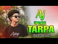 Lagu Aj UPDATE TARPA ,Aj MUSICAL MH,  NEW LOOP KE SATH 