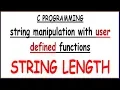 STRING LENGTH USING USER DEFINED FUNCTION IN C PROGRAMMING