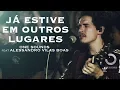 Download Lagu Já Estive Em Outros Lugares | ONE Sounds \u0026 Alessandro Vilas Boas | (NOSSA CANÇÃO LIVE)