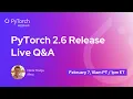 PyTorch 2 6 Release Live Q A