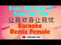 Download Lagu Rang Wo Huan Xi Rang Wo You Karaoke Dj Remix 让我欢喜让我忧 (Female)