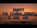 Download Lagu Raavfy-Tak Seindah Sunset Sore  Lirik