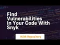 Find vulnerabilities in your code with snyk