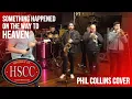 Lagu 'Something Happened On The Way To Heaven' (PHIL COLLINS) Cover by The HSCC