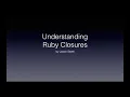 Understanding Ruby closures