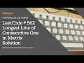 LeetCode 562 Longest Line of Consecutive One in Matrix Explanation and Solution