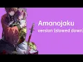 Lagu Amanojaku (slowed down)