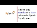 PySpark-How to add months to a date column in Spark DataFrame