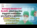 Autopsy doctors of Reddit what was the biggest reveal of a person s death after the procedure