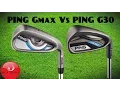 PING GMax Vs PING G30 IRONS