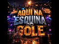 Aqui na Esquina do Gole