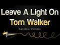 Download Lagu Tom Walker - Leave A Light On (Karaoke Version)