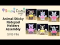 Animal Sticky Notepad Holders Assembly - SVG Files