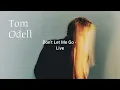 Tom Odell - Don't Let Me Go: Live (Acoustic) (Lyrics)