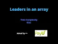 Leaders in an array Time complexity O n
