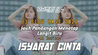 Download DJ REMIX | JAUH PANDANGAN MENATAP LANGIT BIRU | ISYARAT CINTA REMIX SLOW BASS 2022 MP3