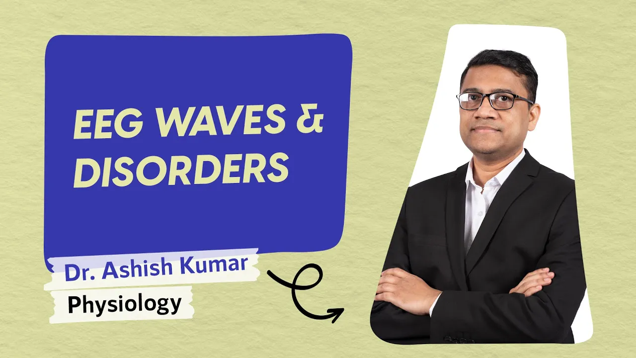 Physiology Lecture - EEG (electroencephalogram) - Dr. Ashish Kumar - DBMCI eGurukul