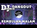 Download Lagu DJ REMBULAN MALAM REMIX TERBARU MANTUL