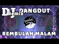 Lagu DJ REMBULAN MALAM REMIX TERBARU MANTUL