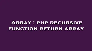 Array php recursive function return array
