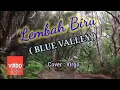 Download Lagu LEMBAH BIRU - Andi Meriem Mattalatta - Cover: Virgo (Lyrics \u0026 translation in English)