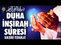 Her Zorlukla Beraber Bir Kolaylık Vardır | Duha Suresi - İnşirah Suresi