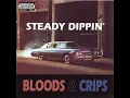 Steady Dippin' - Bloods & Crips