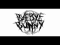Download Lagu ByeBye Bunny - Anagram (Video Lyric)