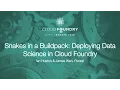Snakes in a Buildpack Deploying Data Science in Cloud Foundry - Ian Huston James Wen Pivotal
