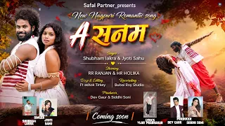 A SANAM Shubham Lakra Jyoti Sahu New Nagpuri Song 2026 Teaser Coming Soon