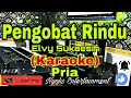 Lagu PENGOBAT RINDU - Elvy Sukaesih (KARAOKE) Dangdut || Nada Pria B=DO [Minor]