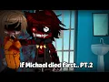Download Lagu • [] If Michael Died First [] Gacha Plus [] Alive AU? / Dead Mike AU? [] FNAF [] Afton Family [] •