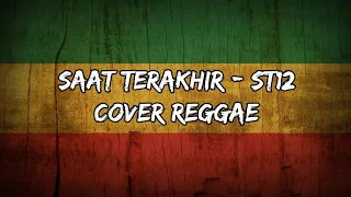 saat terakhir st12 cover reggae 