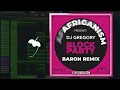 DJ Gregory, Africanism, Baron - Block Party (Baron Extended Remix) (FL Studio Remake)