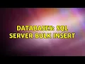 Databases SQL Server BULK INSERT 2 Solutions