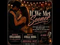 IF WE MET SOONER