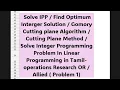 Solve IPP Find Optimum Integer Solution Gomory Cutting plane in Tamil Allied Problem 1