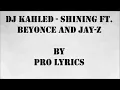 DJ Khaled - Shining Feat. Beyoncé & Jay Z (lyrics)