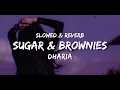 dharia - sugar & brownies (s𝗹𝗼𝘄𝗲𝗱 + l𝘆𝗿𝗶𝗰𝘀)
