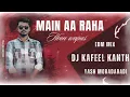 Lagu MAIN AA RAHA HU WAPAS | EDM BASS MIX | DJ KAFEEL KANTH | VIRAL SONG | 2023 KAWAD YATRA