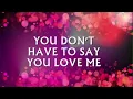 YOU DON'T HAVE TO SAY YOU LOVE ME - (DUSTY SPRINGFIELD / Lyrics)