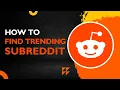 How to Find Trending Subreddits Discover Popular Reddit Communities 2025 Guide