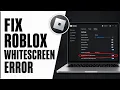 How to Fix Roblox White Screen Error 2026