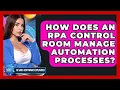 How Does An RPA Control Room Manage Automation Processes - AI SaaS Software Explained