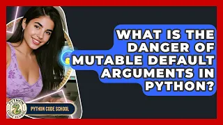 What Is The Danger Of Mutable Default Arguments In Python - Python Code School