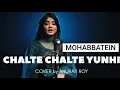 Download Lagu CHALTE CHALTE YUNHI - MOHABBATEIN || COVER by ANURATI ROY || SHAHRUKH KHAN