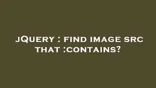 jQuery find image src that contains