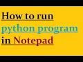 How to run python program in notepad